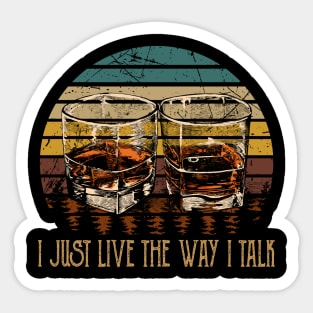 I Just Live The Way I Talk Wine Glasses Country Music Sticker